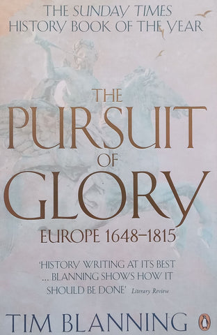 The Pursuit of Glory: Europe, 1648-1815 | Tim Blanning