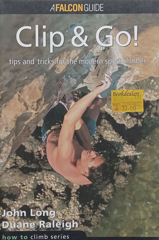 Clip & Go! Tips and Tricks for the Modern Sport Climber | John Long & Duan Raleigh