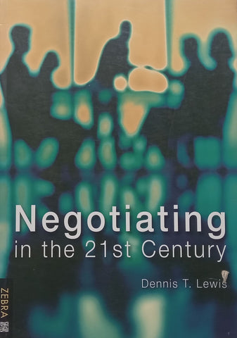 Negotiating in the 21st Century (Inscribed by Author) | Dennis T. Lewis