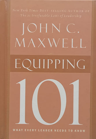 Equipping 101: What Every Leader Needs to Know | John C. Maxwell