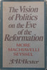 The Vision of Politics on the Eve of the Reformation: More, Machiavelli and Seyssell | J. H. Hexter