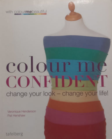 Colour Me Confident: Change Your Look – Change Your Life! | Veronique Henderson & Pat Henshaw