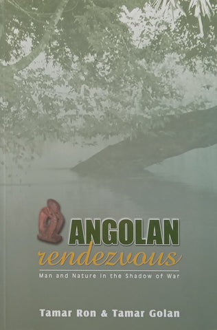 Angolan Rendezvous: Man and Nature in the Shadow of War | Tamar Ron & Tamar Golan