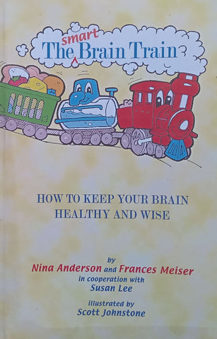 The Smart Brain Train: How to Keep Your Brain Healthy and Wise | Nina Anderson & Frances Meiser