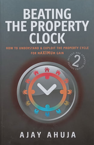 Beating the Property Clock: How to Understand & Exploit the Property Cycle for Maximum Gain | Ajay Ahuja