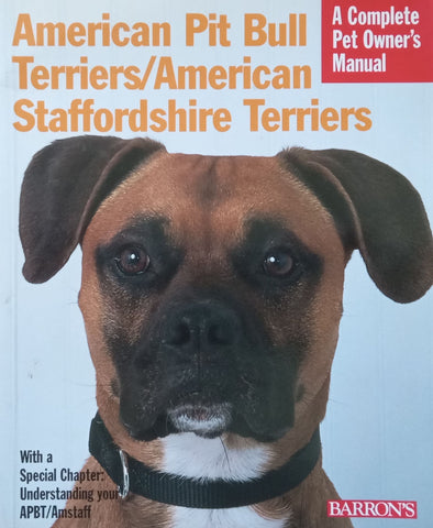 American Pit Bull Terriers/American Staffordshire Terriers: A Complete Pet Owner’s Manual | Joe Stahlkuppe