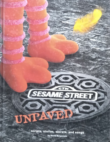 Sesame Street Unpaved: Scripts, Stories, Secrets, and Songs | David Borgenicht