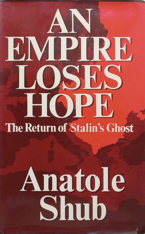 An Empire Loses Hope: The Return of Stalin’s Ghost | Anatole Shub