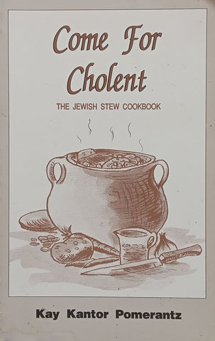 Come for Cholent: The Jewish Stew Cookbook | Kay Kantor Pomerantz