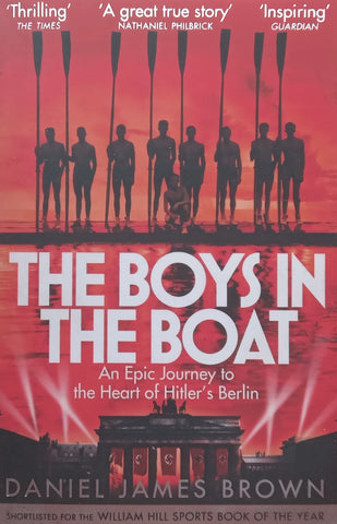 The Boys in the Boat: An Epic Journey to the Heart of Hitler’s Berlin | Daniel James Brown