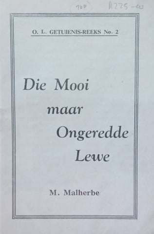 Die Mooi maar Ongeredde Lewe (Afrikaans, O.L. Getuienis Reeks No. 2) | M. Malherbe