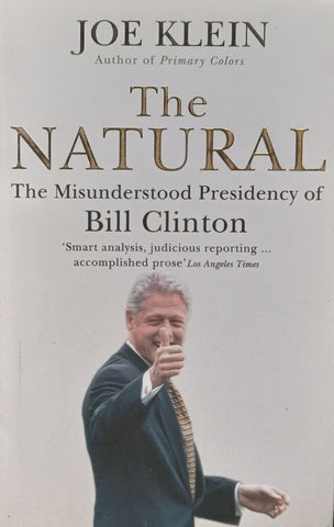 The Natural: The Misunderstood Presidency of Bill Clinton | Joe Klein