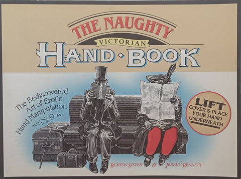 The Naughty Victorian Hand Book: The Rediscovered Art of Erotic Hand Manipulation | Burton Silver & Jeremy Bennett