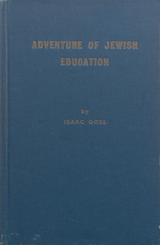 Adventures of Jewish Education: Essays in Survival and Salvation | Isaac Goss