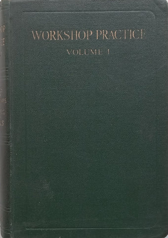 Workshop Practice, Vol. I (Hand Tools, Calculations, Drawing, Metals) E. A. Atkins (Ed.)