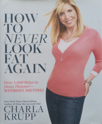 How to Never Look Fat Again | Charla Krupp