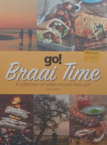 Braai Time: A Collection of Lekker Recipes from Go! | Aletta Lintvelt