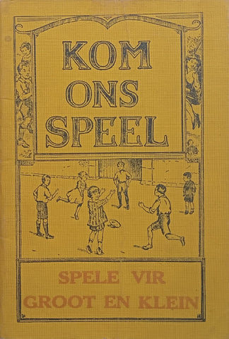 Kom Ons Speel: Spele vir Groot en Klein (Published 1940, Afrikaans) | J. M. Buys & J. A. Dalebout