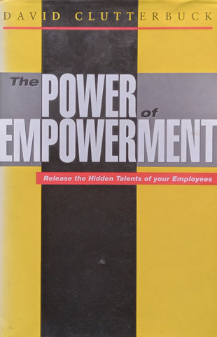 The Power of Empowerment: Release the Hidden Talents of Your Employees | David Clutterbuck