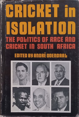 Cricket in Isolation: The Politics of Race and Cricket in South Africa (Limited Edition, Signed by Editor) | Andre Odendaal (Ed.)