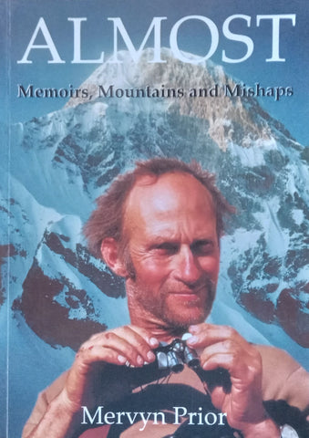 Almost: Memoirs, Mountains and Mishaps (Inscribed by Author) | Mervyn Prior