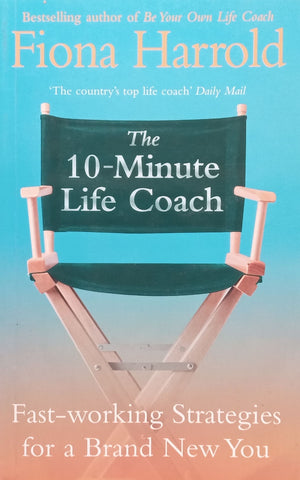 The 10-Minute Life Coach: Fast-Working Strategies for a Brand New You | Fiona Harrold