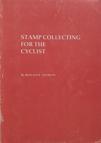 Stamp Collecting for the Cyclist (Signed by Author) | Ronald F. Sudbury