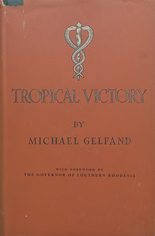Tropical Victory: An Account of the Influence of Medicine on the History of Southern Rhodesia, 1890-1923 | Michael Gelfand