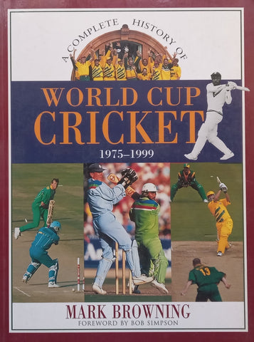 A Complete History of World Cup Cricket, 1975-1999 | Mark Browning