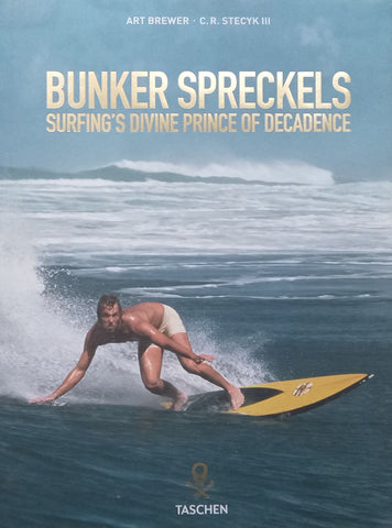Bunker Spreckels: Surfing’s Divine Prince of Decadence | Art Brewer & C. R. Steyck III