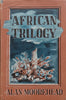 African Trilogy (Mediterranean Front, A Year of Battle, The End in Africa) | Alan Moorehead