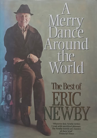A Merry Dance Around the World: The Best of Eric Newby | Eric Newby