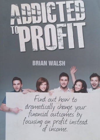 Addicted to Profit | Brian Walsh