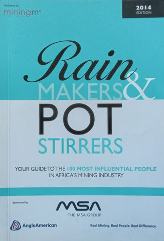 Rainmakers & Pot Stirrers: Your Guide to the 100 Most Influential People in Africa’s Mining Industry (2014 Edition)