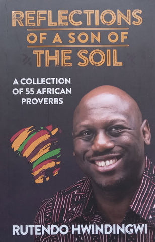 Reflections of a Son of the Soil: A Collection of 55 African Proverbs (Inscribed by Author) | Rutendo Hwindingwi