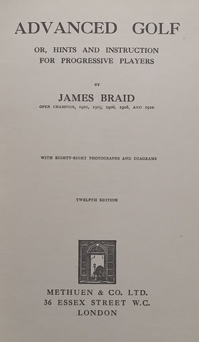 Advanced Golf, or Hints and Instruction for Progressive Players (Published 1926) | James Braid