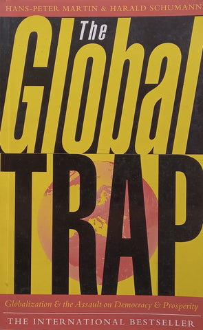The Global Trap: Globalization & The Assault on Democracy & Prosperity | Hans-Peter Martin & Harald Schumann