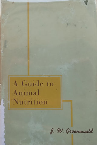 A Guide to Animal Nutrition (Published 1959) | J. W. Groenewald