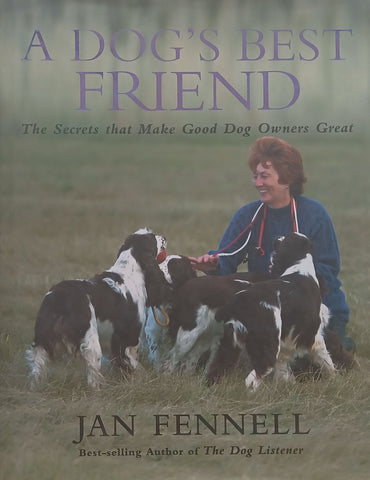 A Dog’s Best Friend: The Secrets that Make Good Dog Owners Great | Jan Fennell