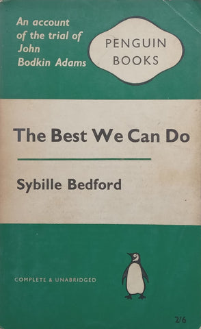 The Best We Can Do: An Account of the Trial of John Bodkin Adams | Sybille Bedford
