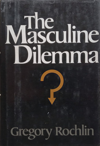 The Masculine Dilemma: A Psychology of Masculinity | Gregory Rochlin