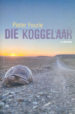 Die Koggelaar: 'n Drama | Pieter Fourie