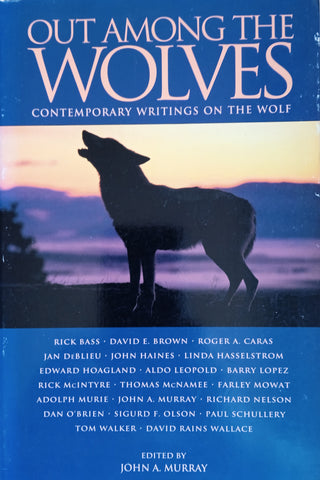 Out Among the Wolves. Contemporary Writings on the Wolf | John A. Murray (ed.)