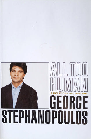 All Too Human | George Stephanopoulos