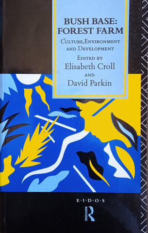 Bush Base: Culture, Environment and Development | Elisabeth Croll and David Parkin (eds.)