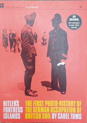 Hitler's Fortress Islands: The First Photo-History of the German Occupation of British Soil | Carel Toms