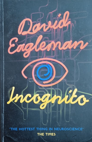 Incognito. The Secret Lives of the Brain | David Eagleman
