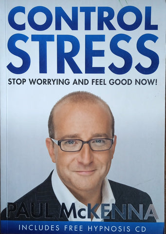 Control Stress; Stop Worrying and Feel Good Now! (No CD) | Paul McKenna