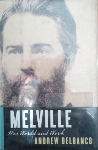 Melville: His Life and Work | Andrew Delbanco