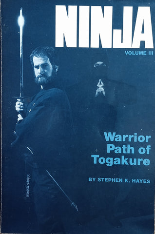 Ninja Volume 3: Warrior Path of Togakure | Stephen K. Hayes